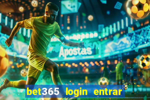 bet365 login entrar agora direto